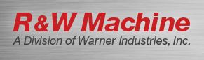 R & W Machine - A Division of Warner Industries, Inc.