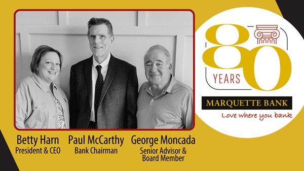 Celebrating 80 Years - Betty Harn, Paul McCarthy, George Moncada - Marquette Bank - Love Where You Bank