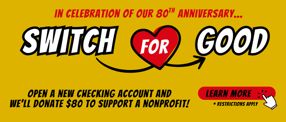 Switch For Good - Open a new checking account and we'll donate $80 to a local nonprofit.
