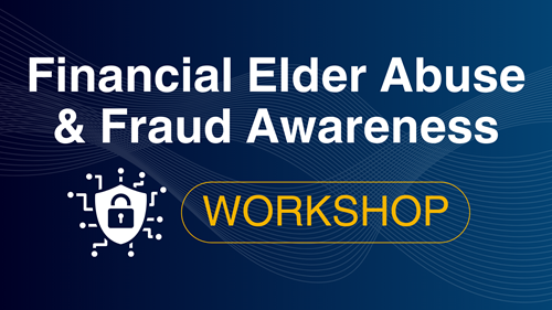 Financial Elder Abuse & Fraud Awareness Workshop