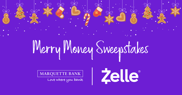 Zelle Merry Money Sweepstakes - Marquette Bank logo + Zelle logo